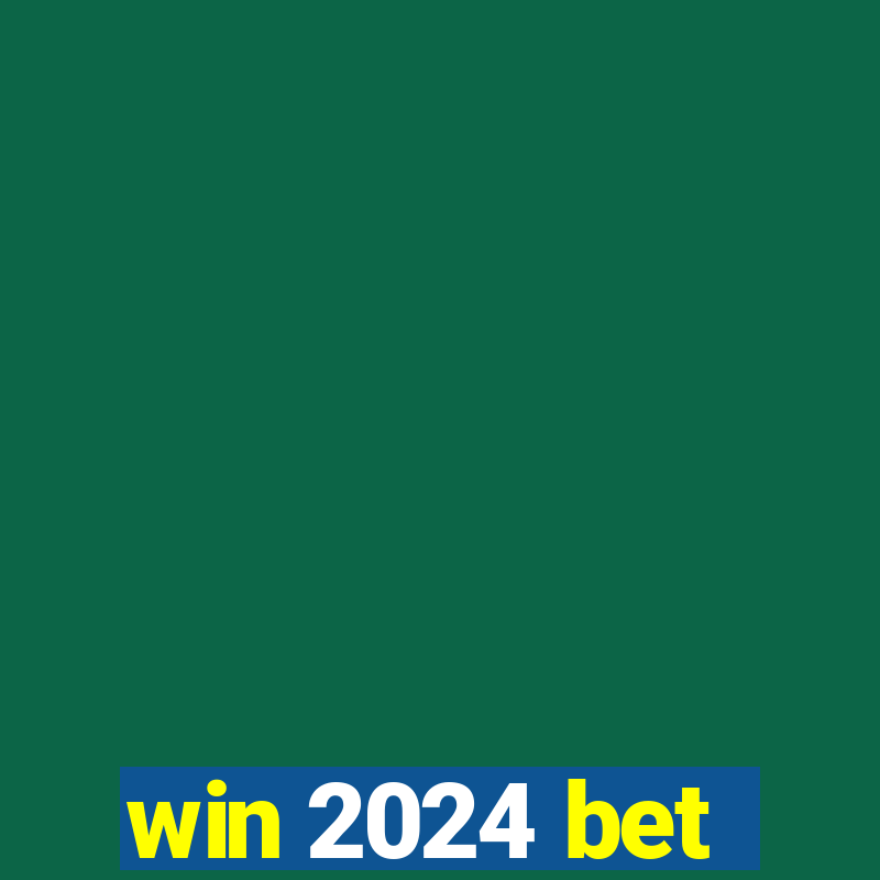 win 2024 bet